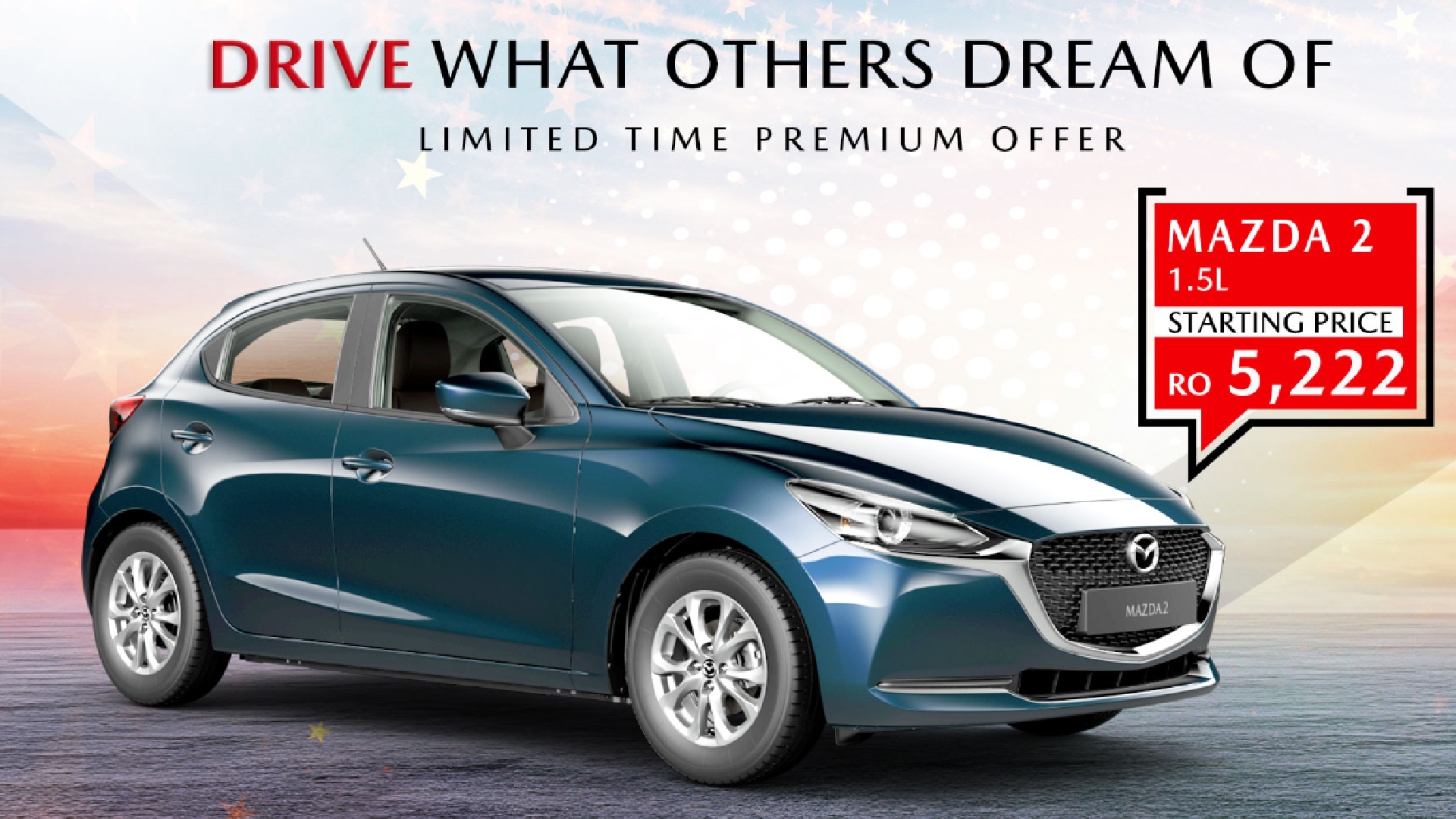 DRIVE WHAT OTHERS DREAM OF - MAZDA 2